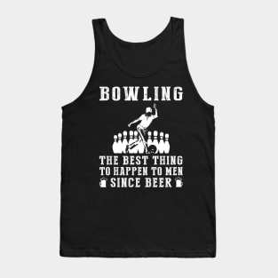 bowling the best thing to happen to men since beer wine Tank Top